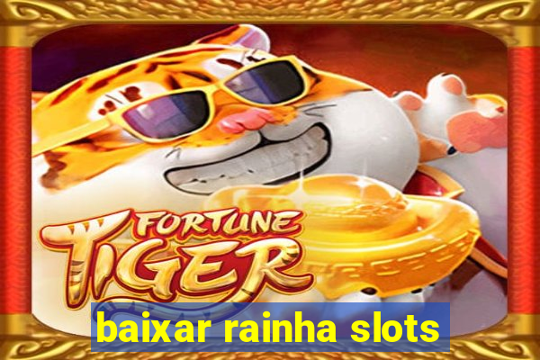 baixar rainha slots